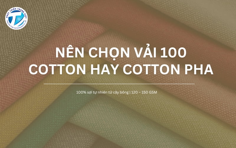 Nên Chọn Vải 100 Cotton Hay Cotton Pha? Xem Ngay Để Biết